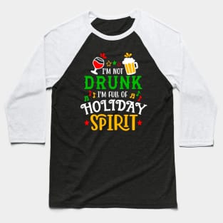 Im not drunk im full of holiday spirit Baseball T-Shirt